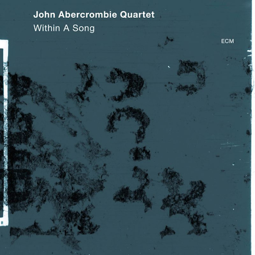 ABERCROMBIE, JOHN -QUARTET- - WITHIN A SONGABERCROMBIE, JOHN -QUARTET- - WITHIN A SONG.jpg